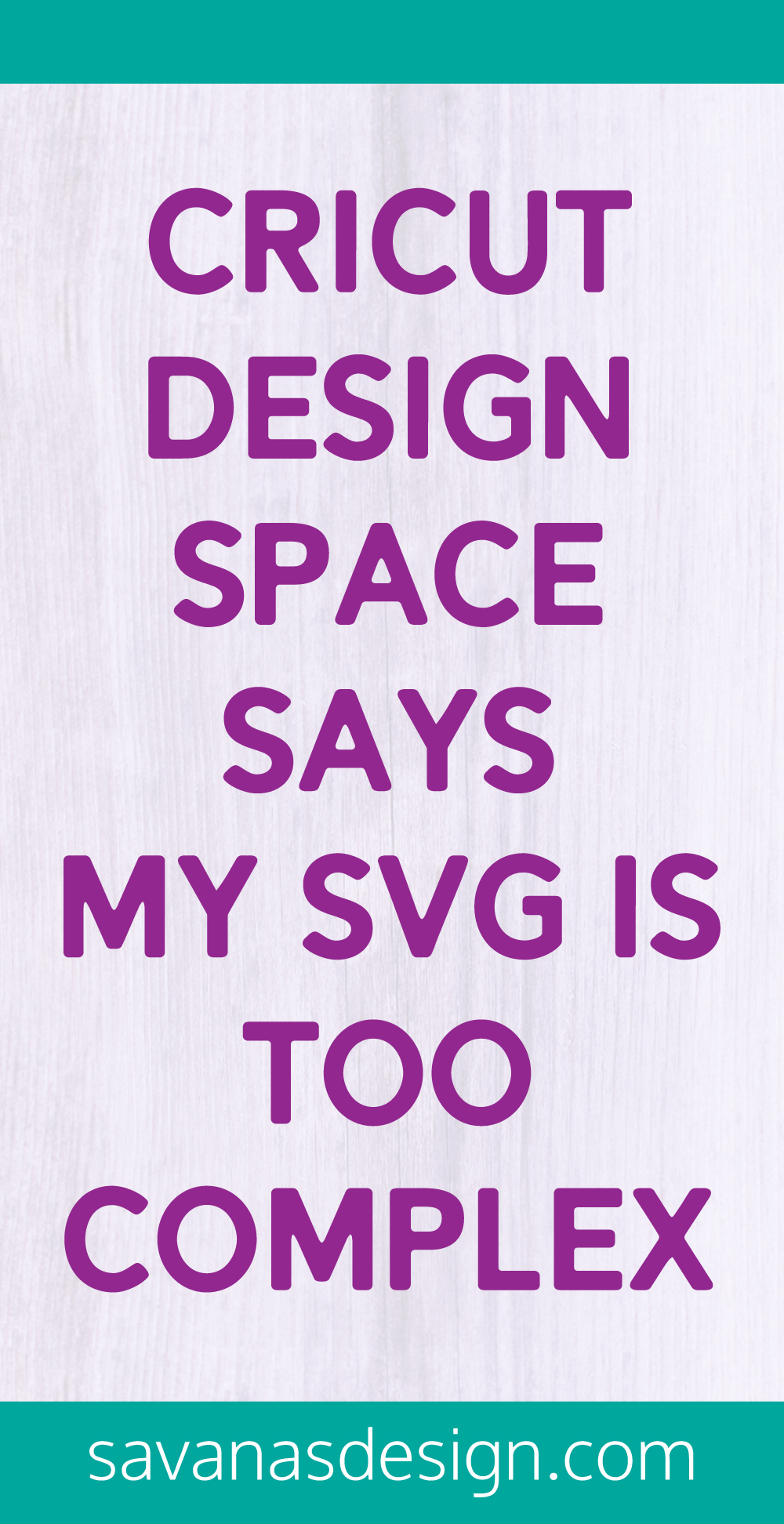 Cricut Design Space SVG File too Complex Pinterest