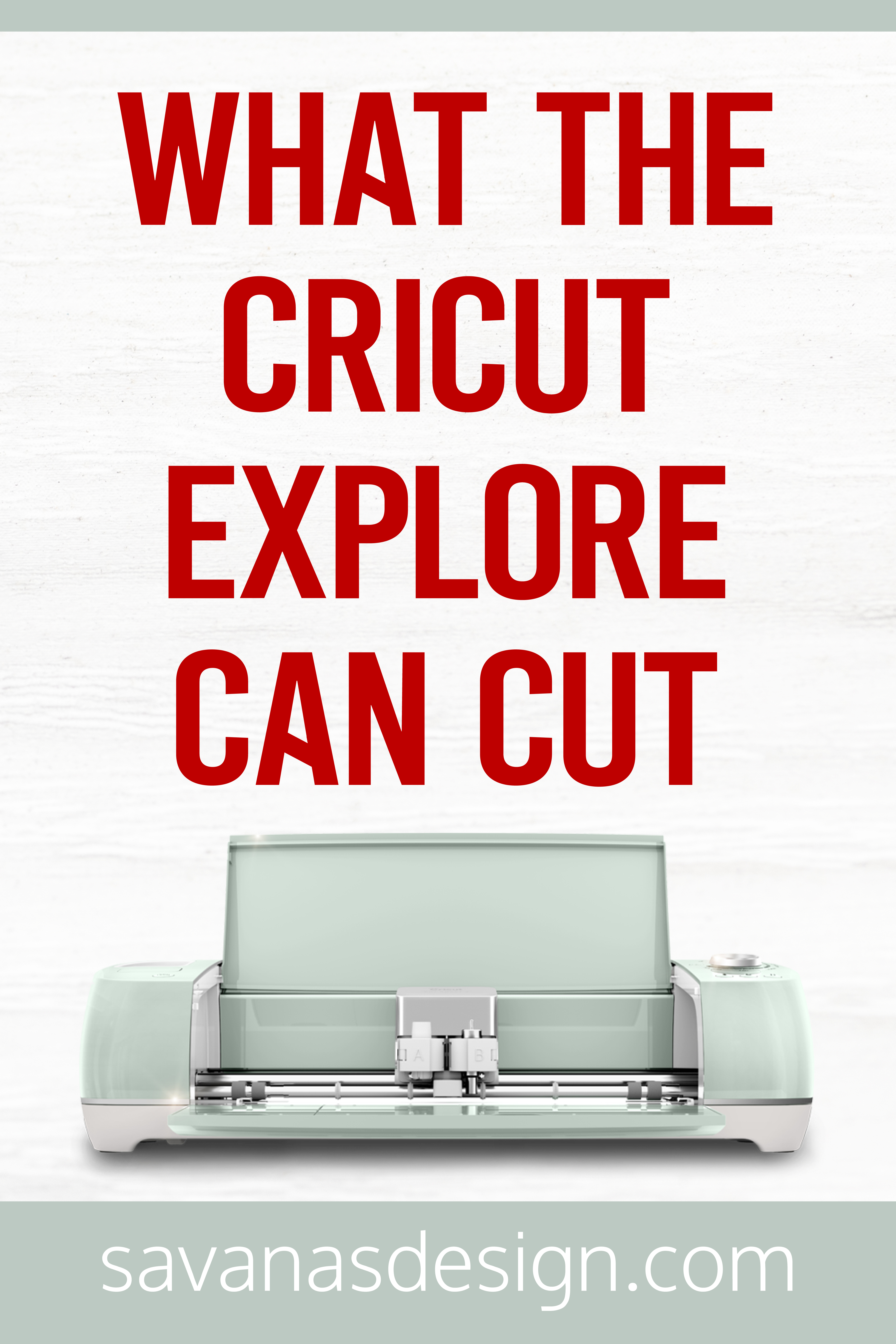 What The Cricut Explore Can Cut